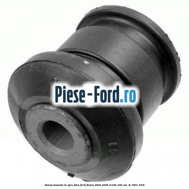 Bucsa bascula in spre fata Ford Fiesta 2002-2005 ST150 150 cai #584B7C6817 Bucsa bascula in spre fata Ford Fiesta 2002-2005 ST150 150 cai #584B7C6817